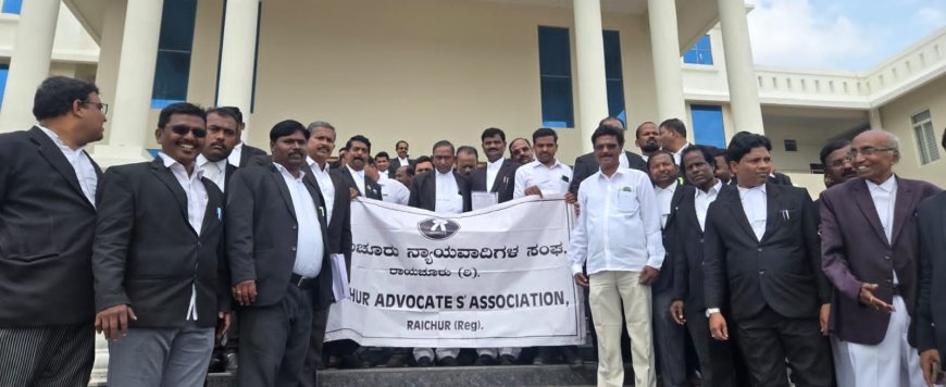 ಮುಖ್ಯ ನ್ಯಾಯಮೂರ್ತಿ ಮೇಲಿನ ದಾಳಿ ಯತ್ನಕ್ಕೆ ರಾಯಚೂರು ನ್ಯಾಯವಾದಿಗಳ ಸಂಘ ಖಂಡನೆ